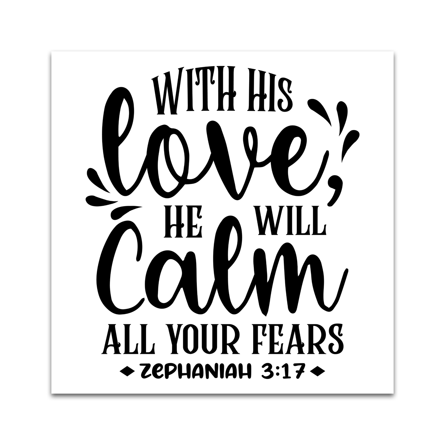 Precut Bible Quilt Square - With His Love, He Will Calm All Your Fears, Zephaniah 3:17