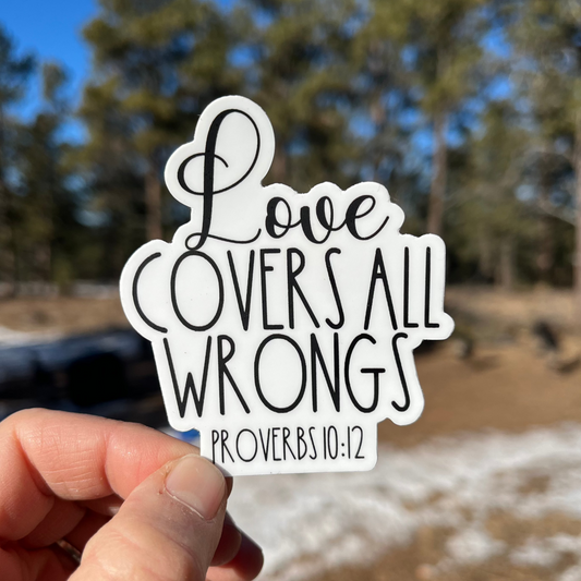 Love Covers All Wrongs, Proverbs 10:12 Vinyl Sticker